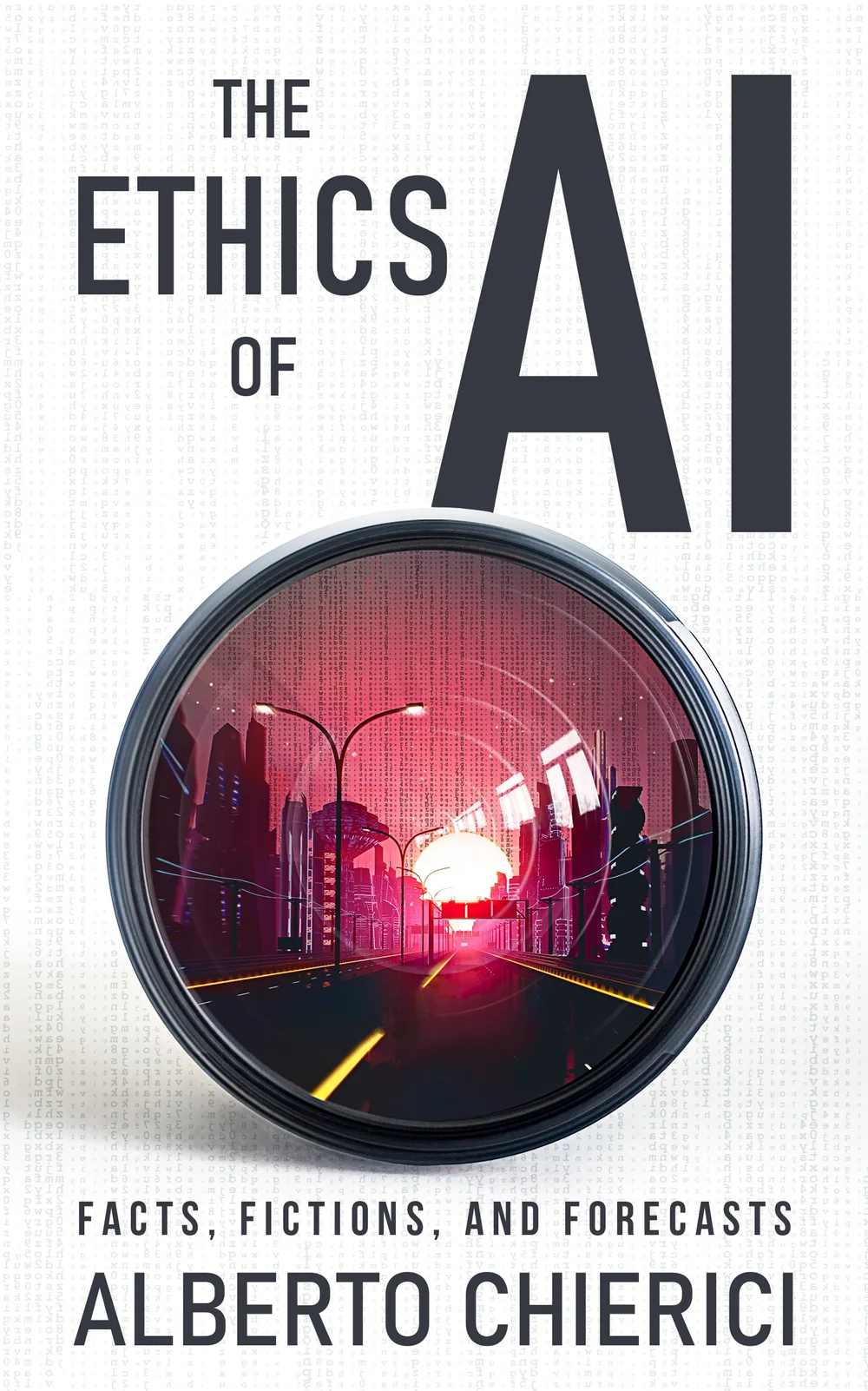 The Ethics of AI: Facts, Fictions and Forecasts, by Alberto Chierici
